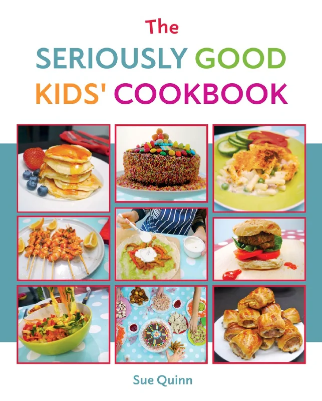 The Seriously Good Kids' Cookbook (Sue Quinn)