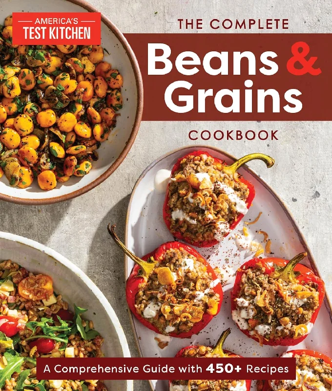 The Complete Beans and Grains Cookbook: A Comprehensive Guide with 450+ Recipes (America's Test Kitchen)