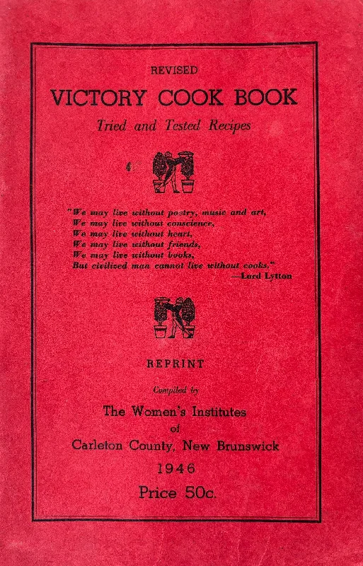 (WWII - Canadian) Women's Institutes of Carleton County, New Brunswick. Revised Victory Cook Book: Tried and Tested Recipes