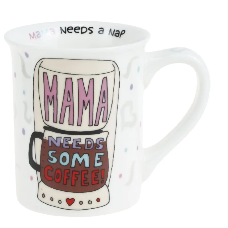 Our Name Is Mud : Mama Needs Coffee Mug