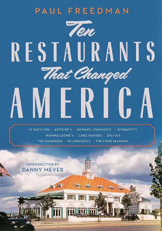 Ten Restaurants That Changed America (Paul Freedman)