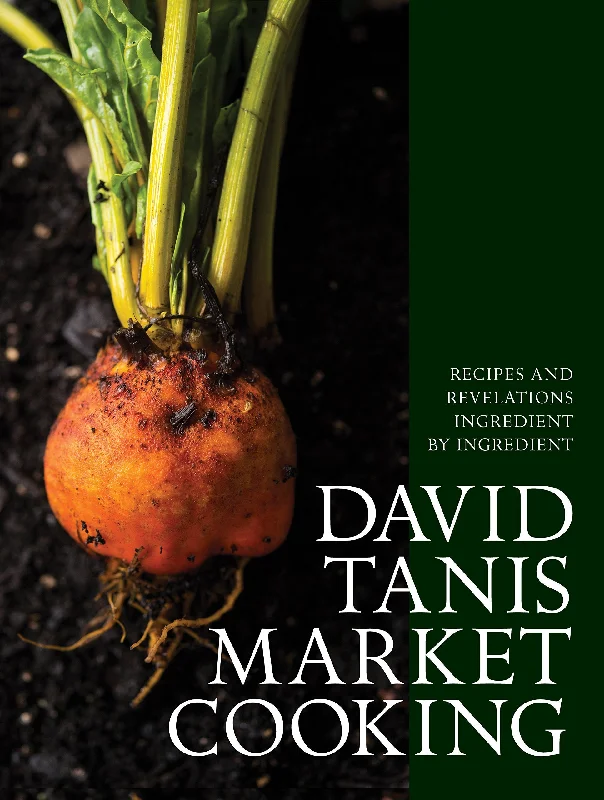 Market Cooking: Recipes and Revelations, Ingredient by Ingredient (David Tanis) *Signed*