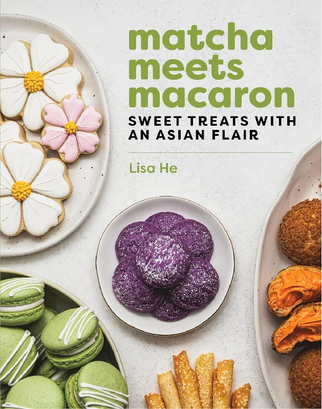 Matcha Meets Macaron: Sweet Treats with an Asian Flair (Lisa He)