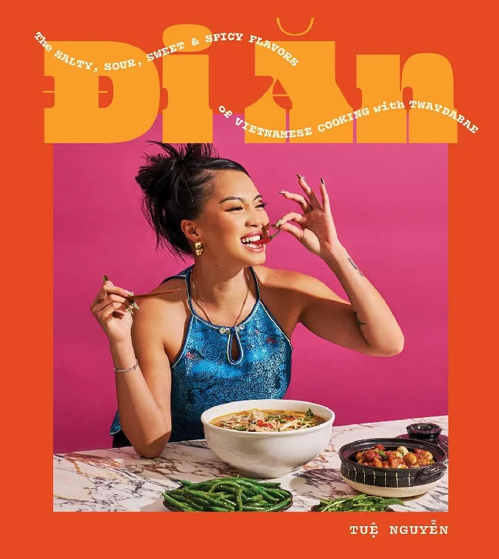 Di An: The Salty, Sour, Sweet and Spicy Flavors of Vietnamese Cooking with TwayDaBae (Tue Nguyen)