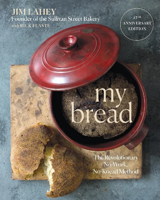 My Bread: The Revolutionary No-Work, No-Knead Method, 15th Edition (Jim Lahey)