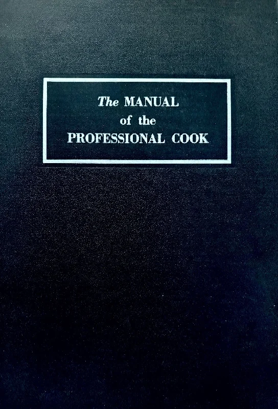 (Technique) Marcel Pouget. The Manual of the Professional Cook: Franco-American and International Dishes Served in Professional Cooking