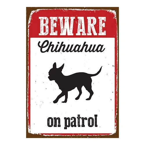 Tin Sign Beware Chihuahua on Patrol