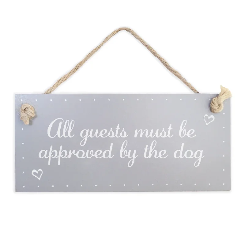 Wooden Sign - All Guests Must Be Approved By The Dog