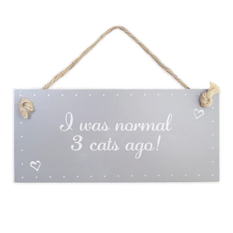 Wooden Sign - I Was Normal 3 Cats Ago